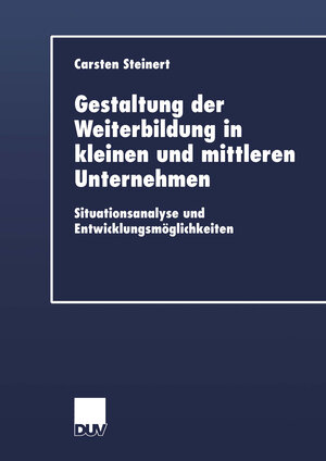 Buchcover Gestaltung der Weiterbildung in kleinen und mittleren Unternehmen | Carsten Steinert | EAN 9783824406296 | ISBN 3-8244-0629-2 | ISBN 978-3-8244-0629-6