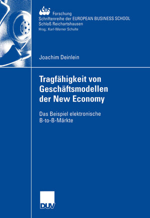 Tragfähigkeit von Geschäftsmodellen der New Economy: Das Beispiel elektronische B-to-B-Märkte (ebs-Forschung, Schriftenreihe der European Business School Schloß Reichartshausen) (German Edition)