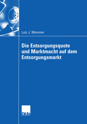 Buchcover Die Entsorgungsquote und Marktmacht auf dem Entsorgungsmarkt | Lutz Mommer | EAN 9783824407248 | ISBN 3-8244-0724-8 | ISBN 978-3-8244-0724-8