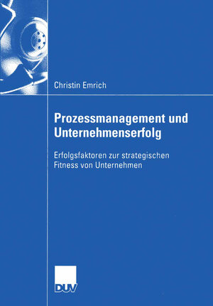 Buchcover Prozessmanagement und Unternehmenserfolg | Christin Emrich | EAN 9783824408047 | ISBN 3-8244-0804-X | ISBN 978-3-8244-0804-7