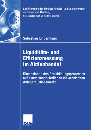 Liquiditäts- und Effizienzmessung im Aktienhandel: Dimensionen des Preisbildungsprozesses auf einem kontinuierlichen elektronischen ... und Kapitalverkehr der Universität Hamburg)