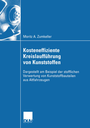 Buchcover Kosteneffiziente Kreislaufführung von Kunststoffen | Moritz A. Zumkeller | EAN 9783824408498 | ISBN 3-8244-0849-X | ISBN 978-3-8244-0849-8