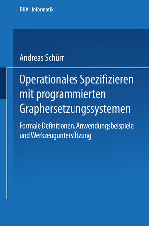 Buchcover Operationales Spezifizieren mit programmierten Graphersetzungssystemen | Andreas Schürr | EAN 9783824420216 | ISBN 3-8244-2021-X | ISBN 978-3-8244-2021-6