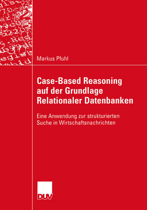 Buchcover Case-Based Reasoning auf der Grundlage Relationaler Datenbanken | Markus Pfuhl | EAN 9783824421671 | ISBN 3-8244-2167-4 | ISBN 978-3-8244-2167-1