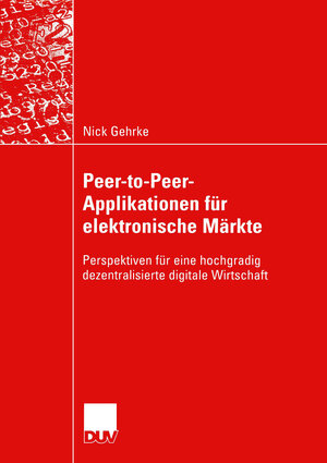 Buchcover Peer-to-Peer-Applikationen für elektronische Märkte | Nick Gehrke | EAN 9783824421817 | ISBN 3-8244-2181-X | ISBN 978-3-8244-2181-7