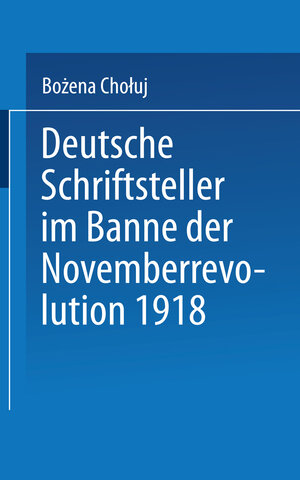 Buchcover Deutsche Schriftsteller im Banne der Novemberrevolution 1918 | Bożena Chołuj | EAN 9783824440399 | ISBN 3-8244-4039-3 | ISBN 978-3-8244-4039-9
