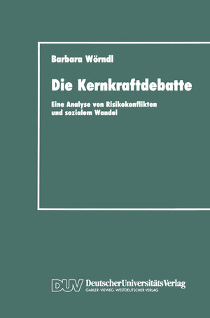 Die Kernkraftdebatte: Eine Analyse von Risikokonflikten und sozialem Wandel