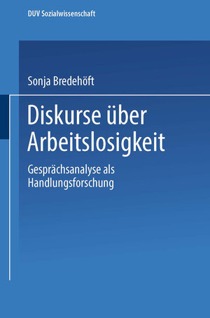 Diskurse über Arbeitslosigkeit. Gesprächsanalyse als Handlungsforschung