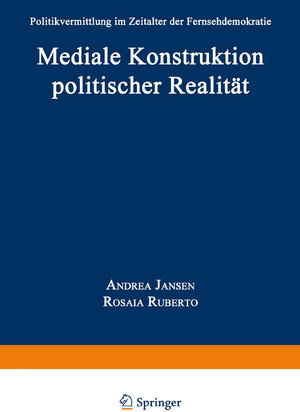 Buchcover Mediale Konstruktion politischer Realität | Andrea Jansen | EAN 9783824442430 | ISBN 3-8244-4243-4 | ISBN 978-3-8244-4243-0