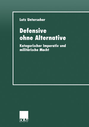 Buchcover Defensive ohne Alternative | Lutz Unterseher | EAN 9783824443512 | ISBN 3-8244-4351-1 | ISBN 978-3-8244-4351-2