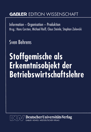 Stoffgemische als Erkenntnisobjekt der Betriebswirtschaftslehre (Information - Organisation - Produktion) (German Edition)