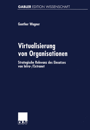 Virtualisierung von Organisationen: Strategische Relevanz des Einsatzes von Intra-/Extranet