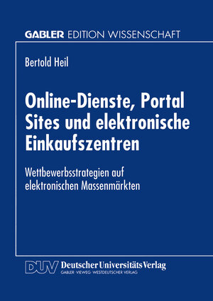 Online-Dienste, Portal Sites und Elektronische Einkaufszentren: Wettbewerbsstrategien auf Elektronischen Massenmärkten