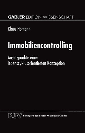 Immobiliencontrolling: Ansatzpunkte einer Lebenszyklusorientierten Konzeption (German Edition)