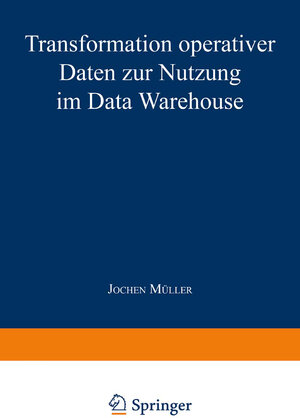 Buchcover Transformation operativer Daten zur Nutzung im Data Warehouse | Jochen Müller | EAN 9783824470730 | ISBN 3-8244-7073-X | ISBN 978-3-8244-7073-0