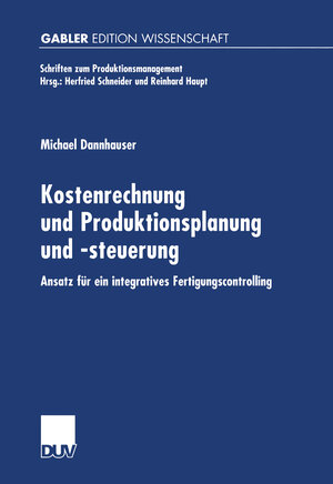 Buchcover Kostenrechnung und Produktionsplanung und -steuerung | Michael Dannhauser | EAN 9783824471423 | ISBN 3-8244-7142-6 | ISBN 978-3-8244-7142-3