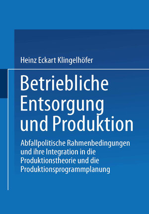 Buchcover Betriebliche Entsorgung und Produktion | Heinz Eckart Klingelhöfer | EAN 9783824472239 | ISBN 3-8244-7223-6 | ISBN 978-3-8244-7223-9