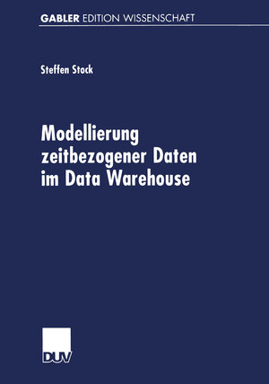 Buchcover Modellierung zeitbezogener Daten im Data Warehouse | Steffen Stock | EAN 9783824473335 | ISBN 3-8244-7333-X | ISBN 978-3-8244-7333-5