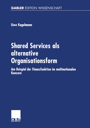 Shared Services als alternative Organisationsform. Am Beispiel der Finanzfunktion im multinationalen Konzern