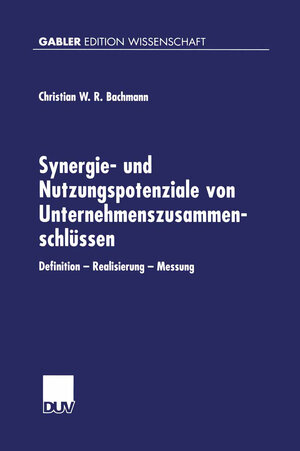 Buchcover Synergie- und Nutzungspotenziale von Unternehmenszusammenschlüssen | Christian Bachmann | EAN 9783824474851 | ISBN 3-8244-7485-9 | ISBN 978-3-8244-7485-1