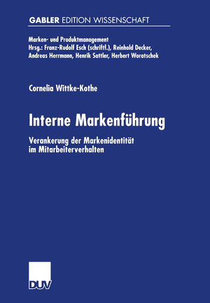 Interne Markenführung. Verankerung der Markenidentität im Mitarbeiterverhalten (Marken- und Produktmanagement)