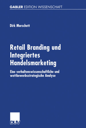 Buchcover Retail Branding und Integriertes Handelsmarketing | Dirk Morschett | EAN 9783824475766 | ISBN 3-8244-7576-6 | ISBN 978-3-8244-7576-6