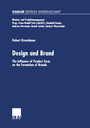 Design and Brand: The Influence of Product Form on the Formation of Brands (Marken- und Produktmanagement)