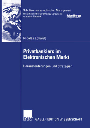 Privatbankiers im Elektronischen Markt. Herausforderungen und Strategien (Schriften zum europäischen Management)