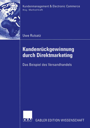 Kundenrückgewinnung durch Direktmarketing: Das Beispiel des Versandhandels (Kundenmanagement & Electronic Commerce)