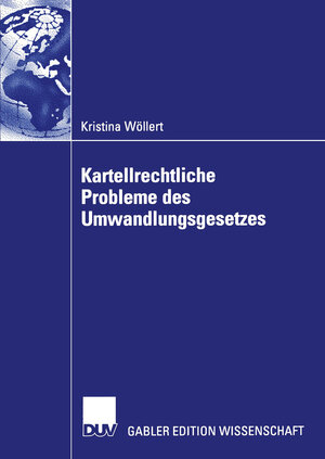 Buchcover Kartellrechtliche Probleme des Umwandlungsgesetzes | Kristina Wöllert | EAN 9783824478798 | ISBN 3-8244-7879-X | ISBN 978-3-8244-7879-8