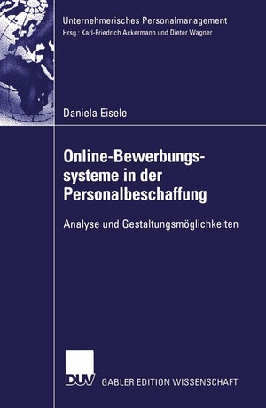 Online-Bewerbungssysteme in der Personalbeschaffung: Analyse und Gestaltungsmöglichkeiten (Unternehmerisches Personalmanagement)