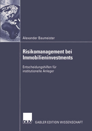 Risikomanagement bei Immobilieninvestments: Entscheidungshilfen für institutionelle Anleger