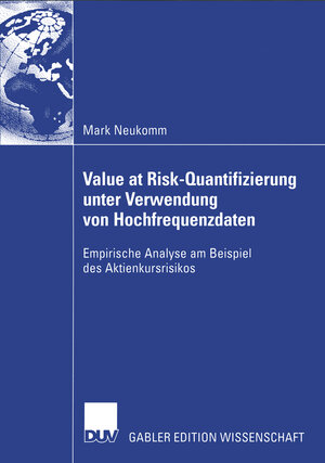 Buchcover Value at Risk-Quantifizierung unter Verwendung von Hochfrequenzdaten | Mark Neukomm | EAN 9783824480746 | ISBN 3-8244-8074-3 | ISBN 978-3-8244-8074-6