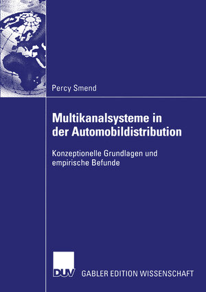 Multikanalsysteme in der Automobildistribution: Konzeptionelle Grundlagen und Empirische Befunde