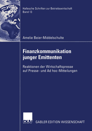 Finanzkommunikation junger Emittenten: Reaktionen der Wirtschaftspresse auf Presse- und Ad hoc-Mitteilungen (Hallesche Schriften zur Betriebswirtschaft)