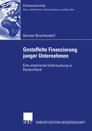 Gestaffelte Finanzierung junger Unternehmen: Eine empirische Untersuchung in Deutschland (Entrepreneurship)