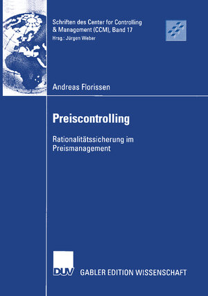 Preiscontrolling: Rationalitätssicherung im Preismanagement (Schriften des Center for Controlling & Management (CCM))