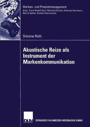 Akustische Reize als Instrument der Markenkommunikation (Marken- und Produktmanagement)