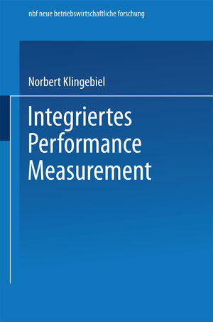 Buchcover Integriertes Performance Measurement | Norbert Klingebiel | EAN 9783824490349 | ISBN 3-8244-9034-X | ISBN 978-3-8244-9034-9
