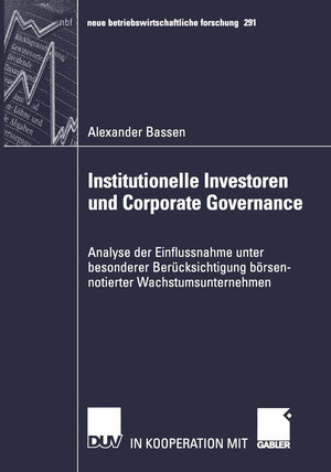 Institutionelle Investoren und Corporate Governance: Analyse der Einflussnahme unter besonderer Berücksichtigung börsennotierter Wachstumsunternehmen (neue betriebswirtschaftliche forschung (nbf))