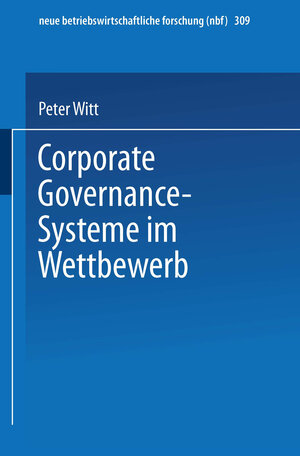 Corporate Governance-Systeme im Wettbewerb (neue betriebswirtschaftliche forschung (nbf))