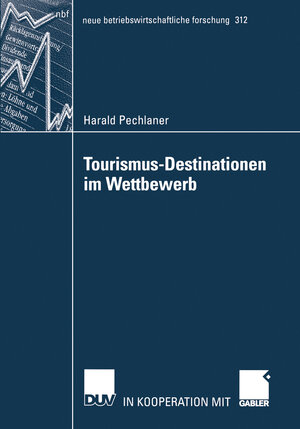 Tourismus-Destinationen im Wettbewerb (neue betriebswirtschaftliche forschung (nbf))