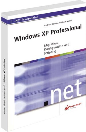 Windows XP Professional. Migration, Konfiguration und Scripting.