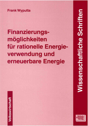 Buchcover Finanzierungsmöglichkeiten für rationelle Energieverwendung und erneuerbare Energie | Frank Wyputta | EAN 9783824801718 | ISBN 3-8248-0171-X | ISBN 978-3-8248-0171-8