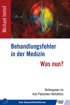 Buchcover Behandlungsfehler in der Medizin - Was nun? | Michael Imhof | EAN 9783824808410 | ISBN 3-8248-0841-2 | ISBN 978-3-8248-0841-0