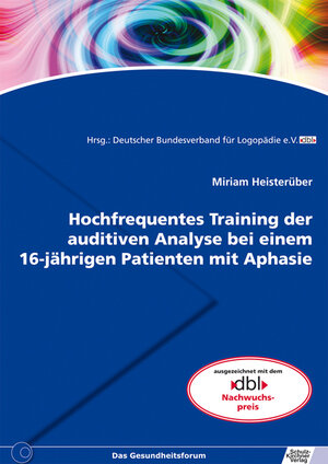 Buchcover Hochfrequentes Training der auditiven Analyse bei einem 16-jährigen Patienten mit Aphasie | Miriam Heisterüber | EAN 9783824809301 | ISBN 3-8248-0930-3 | ISBN 978-3-8248-0930-1