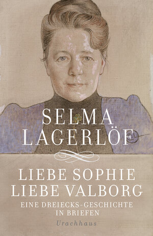 Buchcover Liebe Sophie – Liebe Valborg | Selma Lagerlöf | EAN 9783825151065 | ISBN 3-8251-5106-9 | ISBN 978-3-8251-5106-5