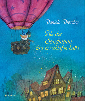 Buchcover Als der Sandmann fast verschlafen hätte | Daniela Drescher | EAN 9783825151201 | ISBN 3-8251-5120-4 | ISBN 978-3-8251-5120-1