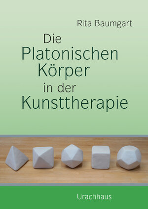 Buchcover Die Platonischen Körper in der Kunsttherapie | Rita Baumgart | EAN 9783825151348 | ISBN 3-8251-5134-4 | ISBN 978-3-8251-5134-8
