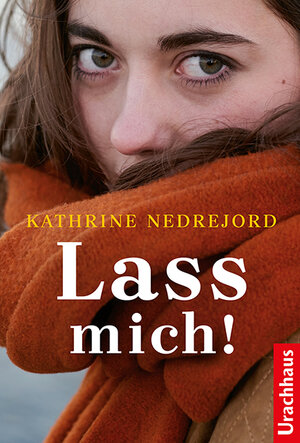 Buchcover Lass mich! | Kathrine Nedrejord | EAN 9783825152192 | ISBN 3-8251-5219-7 | ISBN 978-3-8251-5219-2